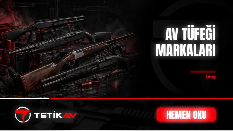 Av Tüfeği Markaları: Yerli ve İthal Markalar, Hangi Sistem Hangi Marka?