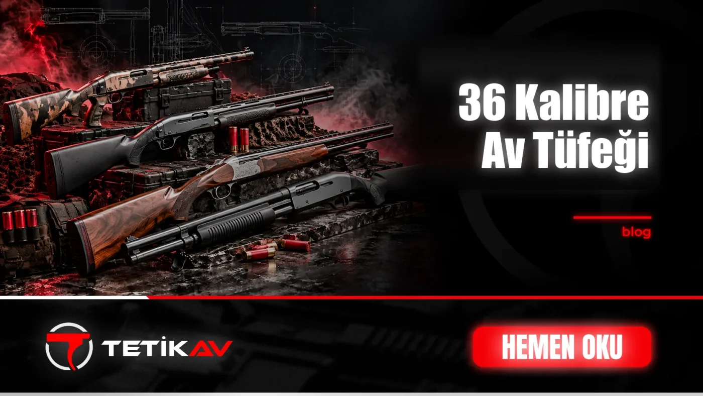 36 Kalibre Av Tüfeği Nedir, Kime Uygundur için Tetik Av blog kapak görseli